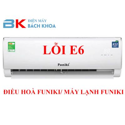Điều hoà Funiki lỗi E6/máy lạnh Funiki lỗi E6
